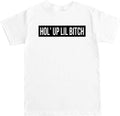 FTD Apparel Men's HOL' Up Lil Bitch T Shirt