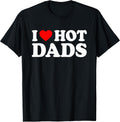 I Love Hot Dads T-Shirt