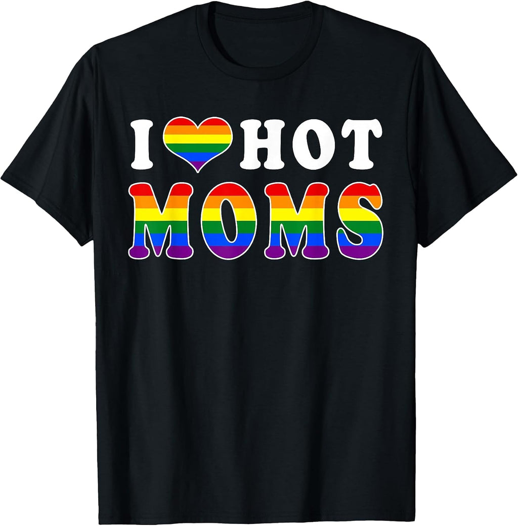 I Love Hot Moms LGBT Pride Flag Heart Funny Mom T-Shirt