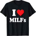 Funny I Love Milfs I Heart Milfs T-Shirt
