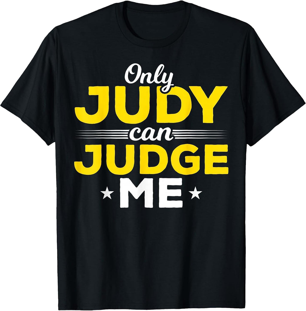 Funny Only Judy Can Judge Me T-Shirt
