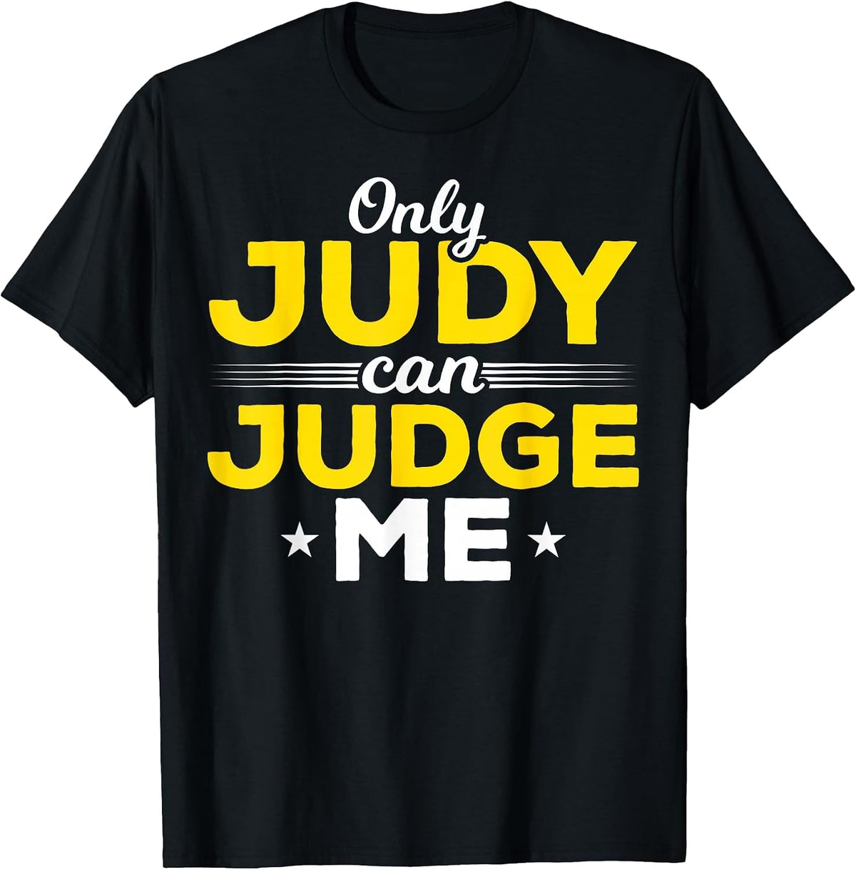 Funny Only Judy Can Judge Me T-Shirt