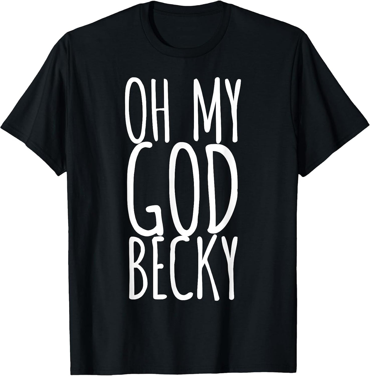 OMG Becky T-Shirt T-Shirt