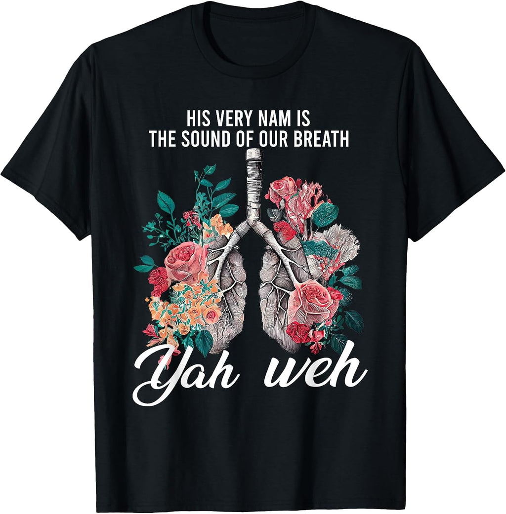Floral Lung Christian Our Very Breath Speaks His Name YHWH T-Shirt