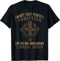 Im Not that Perfect Christian Need Jesus God Men Women Kids T-Shirt