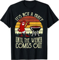 It's Not A Party Until The Wiener Comes Out Hot Dog BBQ T-Shirt