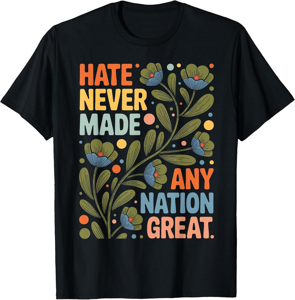 Hate Never Made Any Nation Great Retro Equality Activist T-Shirt