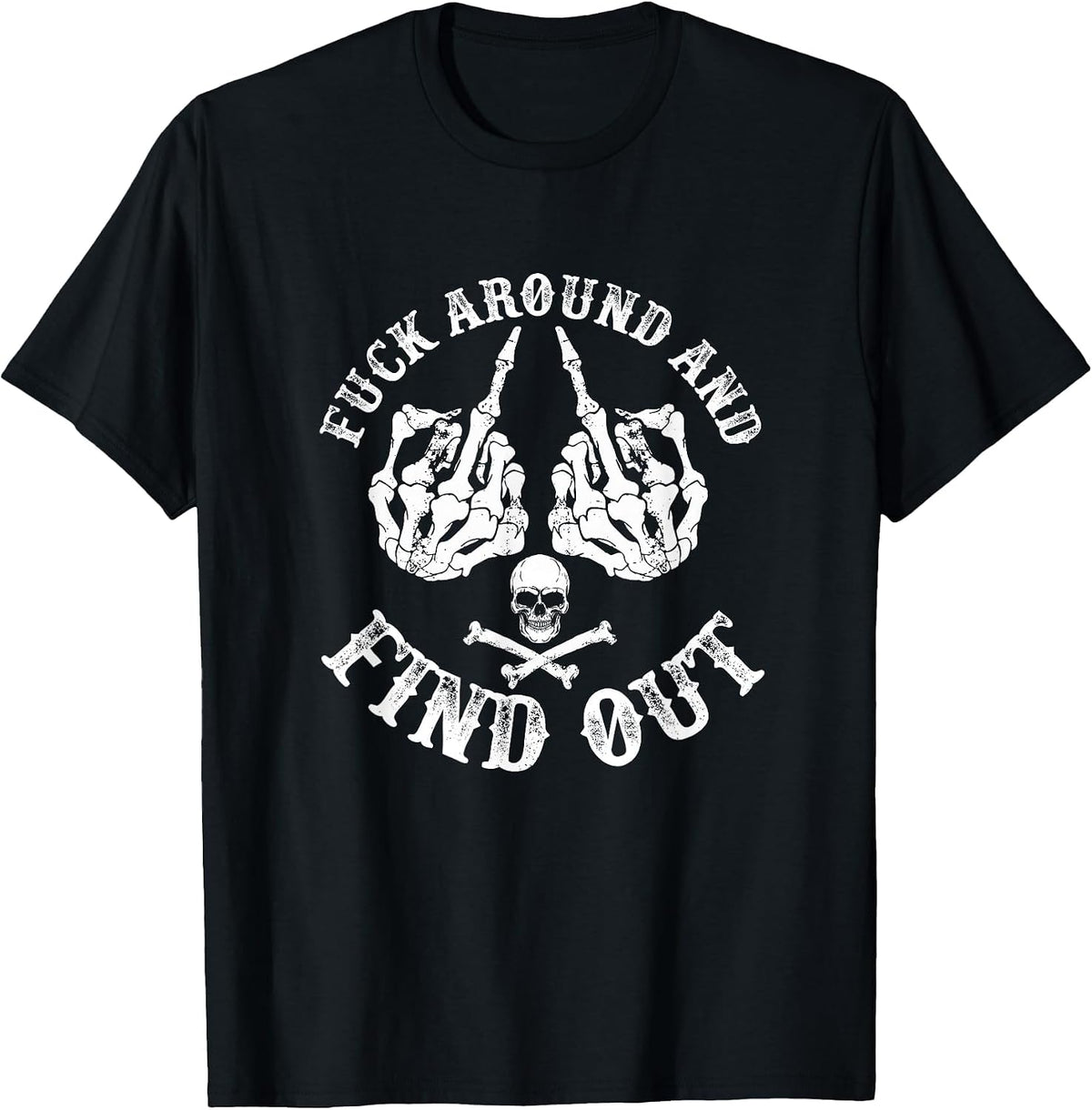 Fuck-Around and Find-Out Skeleton Mid-Finger-Hand T-Shirt