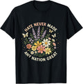Hate Never Made Any Nation Great USA Floral Politics Message T-Shirt