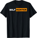 Milf Hunter I Love Milfs MILF's Hot Mom Hunter Lover Gift T-Shirt