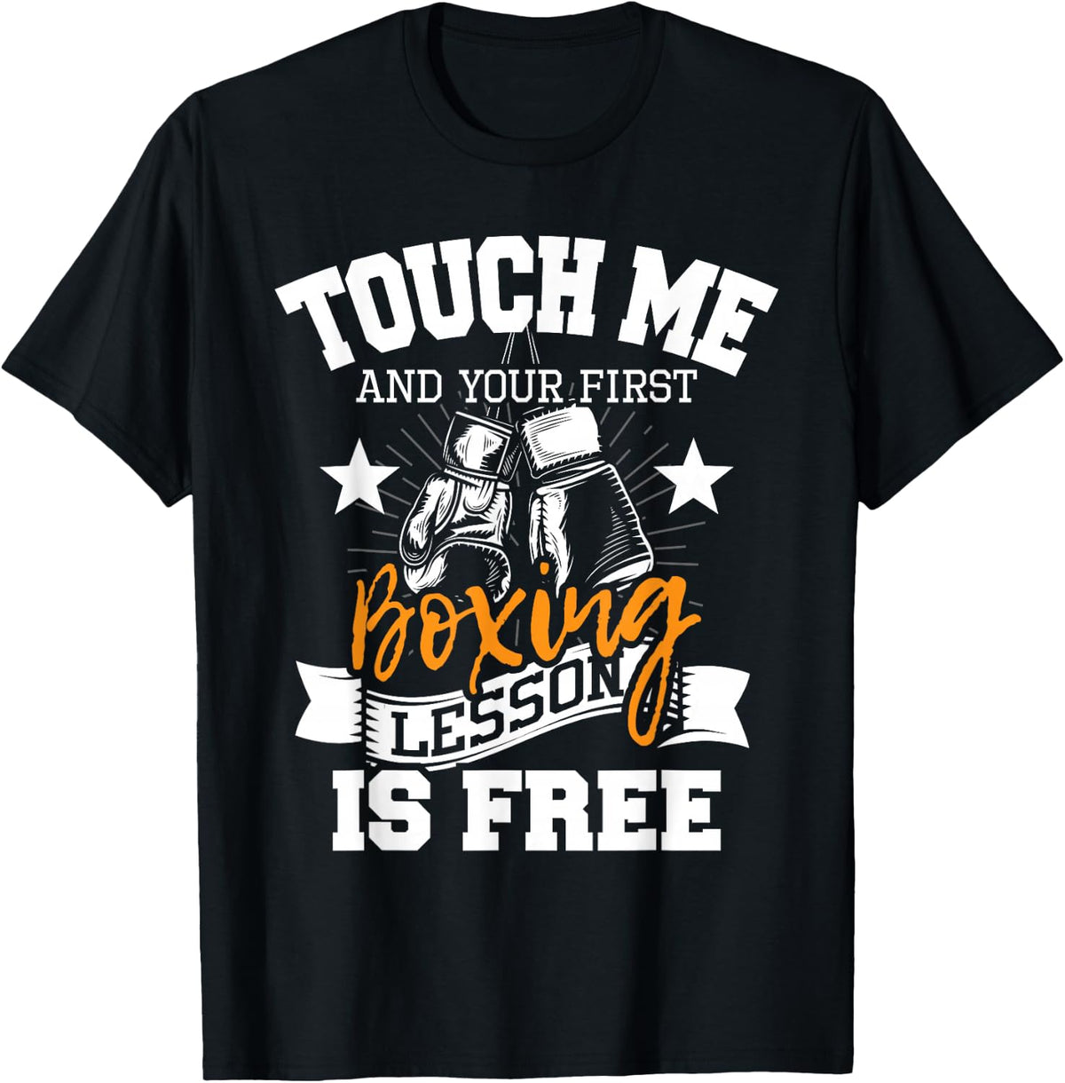 Touch Me and Your First Boxing Lesson is Free - Gym Boxer T-Shirt