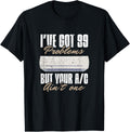 I've got 99 problems, but your AC ain't one - HVAC Technican T-Shirt