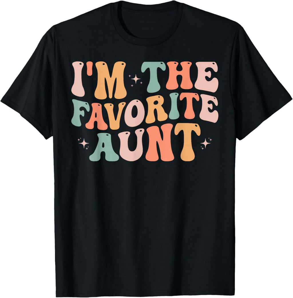Groovy I'm The Favorite Aunt Funny Auntie Aunt T-Shirt