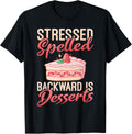 Stressed Spelled Backward is Desserts Snack Baking Cake T-Shirt