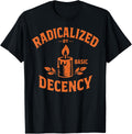 Radicalized by Basic Decency Peace Dove Equality Protest T-Shirt